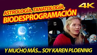 SOY ASTRÓLOGA, BIODESPROGRAMADORA, TANATÓLOGA, MUJER SABIA, Y ESTA ES MI HISTORIA: KAREN PLOENNIG