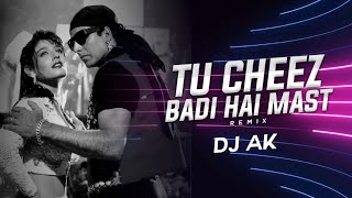 Tu Cheez Badi Hai Mast || Remix || DJ AK || Mohra || Akshay Kumar || Raveena Tandon || VDJ Sarfraz |