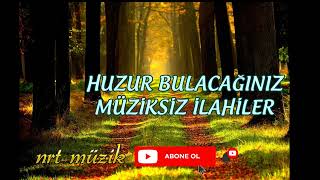 HUZUR BULACAĞINIZ MÜZİKSİZ İLAHİLER  🎧NRT MÜZİK 🎧#music #islam #müzik   #ilahi