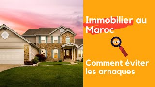 L'immobilier au Maroc - Arnaques à éviter et Astuces