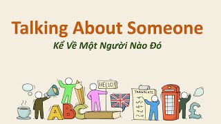 Talking About Someone - Kể Về Người Khác