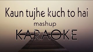 Kaun tujhe + Kuch to hai | Mashup Karaoke | Md karaoke