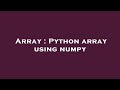 Array : Python array using numpy