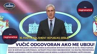 Vučić je odgovoran ako me ubiIju!Javno rekao narodni poslanik Aleksandar Jerković u Skupštini Srbije