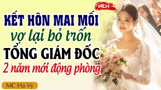 Hạ Vy đọc truyện: Kết hôn mai mối vợ lại bỏ trốn tổng giám đốc 2 năm mới động phòng