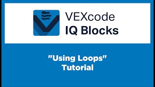 VEXcode IQ Blocks - "Using Loops" Tutorial