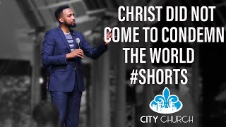 Christ did not come to condemn the world  #Shorts | Pastor Chris Davis