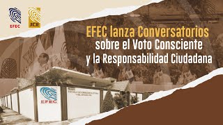 EFEC lanza Conversatorios sobre el Voto Consciente y la Responsabilidad Ciudadana