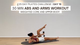 25 DAY PILATES CHALLENGE | DAY 19 | 30 MIN WEIGHTED CORE AND UPPER BODY | Abs and Arms Workout