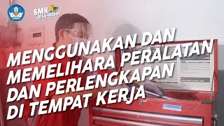 Menggunakan dan Memelihara Peralatan dan Perlengkapan di Tempat Kerja - Teknik Bisnis Sepeda Motor