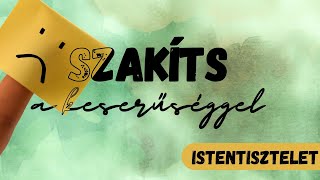 Szakíts a keserűséggel! - Istentisztelet