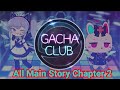 All Main Story Chapter 2 | Gacha Club | by JustGamerGuyHD