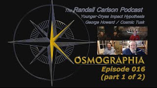 Randall Carlson Podcast Episode 016.1 Cosmic Tusk author George Howard on the YD Impact Hypothesis