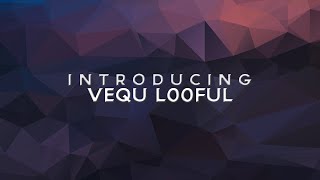 Introducing Vequ L00FUL by Vequ JSG