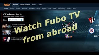 How to watch Fubo TV from abroad?