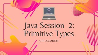 Java Session 2: Primitive Types