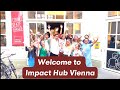 At the Hub! Welcome to Impact hub Vienna