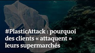 #PlasticAttack : pourquoi des clients « attaquent » leurs supermarchés