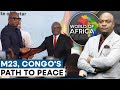 Dr Congo, M23 Rebels Sign a Fragile Declaration of Peace Deal | World of Africa
