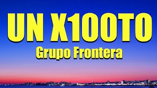 Grupo Frontera, Bad Bunny - un x100to (Lyrics)