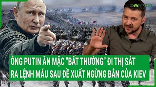 Điểm nóng: Ông Putin ăn mặc “bất thường” đi thị sát, ra lệnh máu sau đề xuất ngừng bắn của Kiev