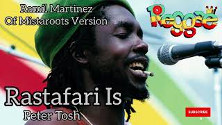 Reggae Best 2022 | Peter Tosh "Rastafari Is" Ramil Martinez Of Mistaroots Version 2