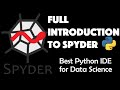 Full Introduction to SPYDER - the best Python IDE for Data Science