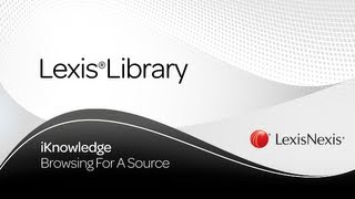 LexisLibrary - Browsing For A Source