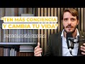 Ten más tu conciencia y cambia tu vida | El poder del 