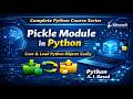 Pickle Module in Python 🔥 | Save & Load Python Objects Easily