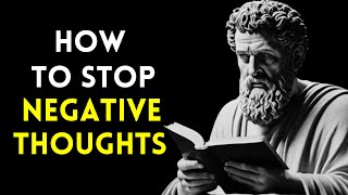 10 STOIC TECHNIQUES TO REMOVE NEGATIVE THOUGHTS INSTANTLY | STOICISM