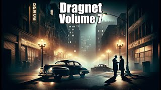 Dragnet Vol 7 - NOW FEWER ADS - 8+ hrs #otr #blackscreen #detective #crime #dragnet