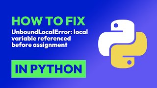 How to fix UnboundLocalError: local variable referenced before assignment in Python