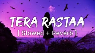 Tera Rastaa Chhodoon na [ Slowed + Reverb ]  |  by Amitabh bhattacharya | Music Lyrics