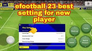 eFootball 23 best control setting for new player in 2022 || efootball 2022 best setting mobile ||