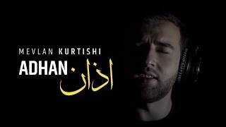 Mevlan Kurtishi - Adhan (Call to Prayer)