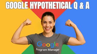 Google - Program Manager - Hypothetical Question - Q & A