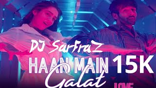 Haan Main Galat (Remix) -DJ SARFRAZ -Love Aaj Kal | Kartik, Sara | Pritam | Arijit Singh | Shashwat