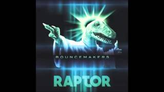 BounceMakers - Raptor OUT NOW