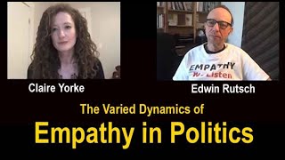 The Varied Dynamics of Empathy in Politics: Claire Yorke and Edwin Rutsch