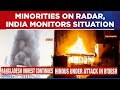 Hindus, Temples Targeted In Bangladesh, Minorities Live In Fear; India Closely Monitors Situation