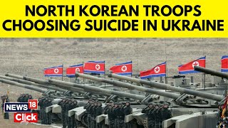 Kursk, Ukraine | Why North Korean Soldiers Are Killing Themselves On Ukraine Battlefields | N18G