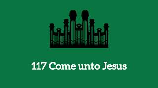 Hymn #117 Come unto Jesus (Music \u0026 Vocals)