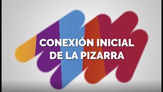 1. Conexión inicial de la pizarra