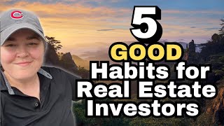 5 Good Habits for Real Estate Investors