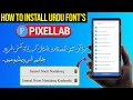 How to Install Urdu Fonts in Pixellab | Android me Jameel Noori Nastaleeq Font Add Krny ka Trika