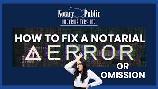 How to fix a notarial error (or omission)