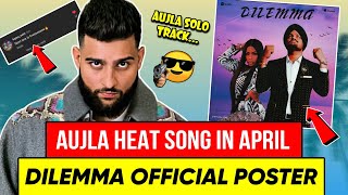 Karan Aujla New Song Heat In April | Dilemma Sidhu Moose Wala Poster Coming | Karan Aujla | Dilemma