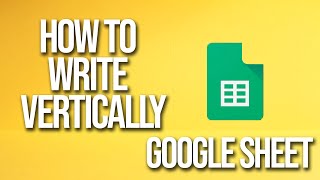 How To Write Vertically Google Sheet Tutorial