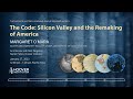 The Code: Silicon Valley and the Remaking of America | Hoover Institution